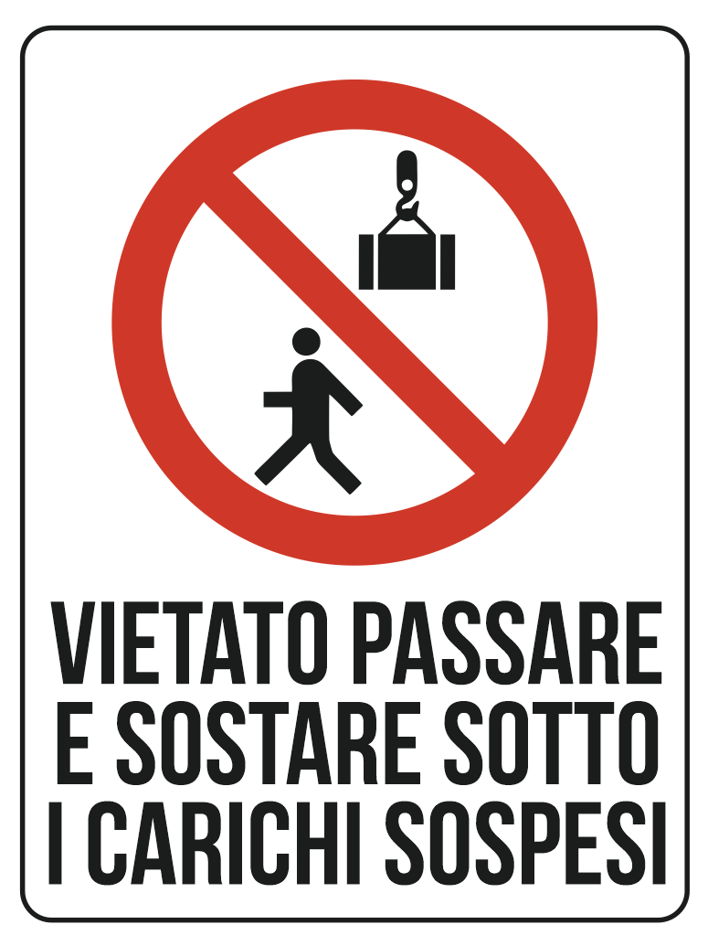 Cartello vietato passare e sostare sotto i carichi sospesi